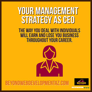 Your Management Strategy As CEO